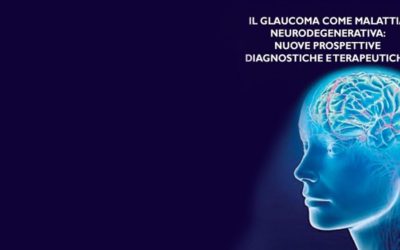 Il glaucoma come malattia neuro-degenerativa: nuove prospettive diagnostiche e terapeutiche